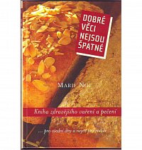 DOBRÉ VĚCI NEJSOU ŠPATNÉ