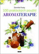 100 praktických použití AROMATERAPIE