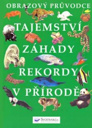 Tajemství, záhady, rekordy v přírodě