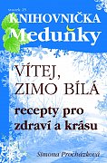 VÍTEJ, ZIMO BÍLÁ recepty pro zdraví a krásu